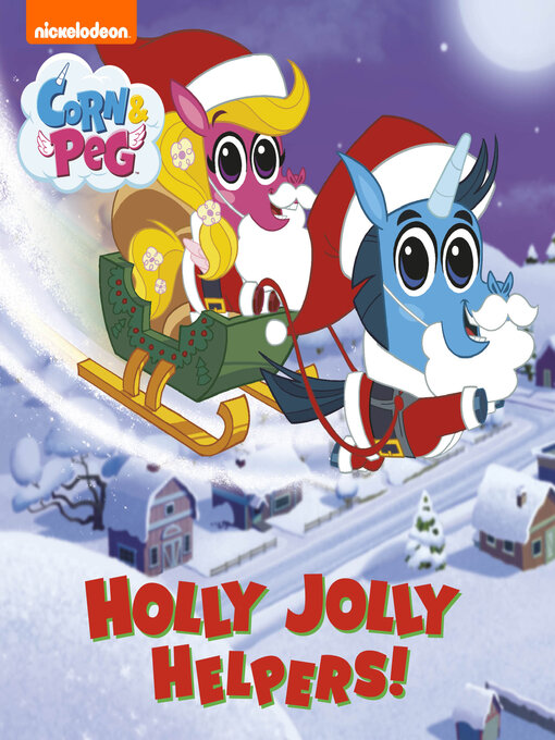 Title details for Holly, Jolly, Helpers! (Corn & Peg) by Nickelodeon Publishing - Available